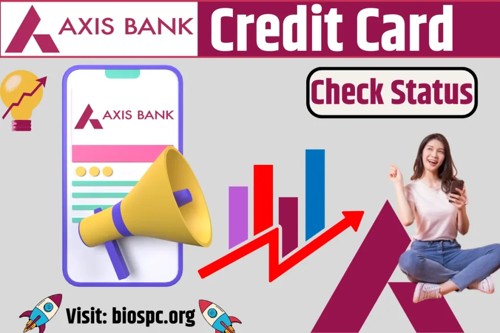 Axis Bank Credit Card Status 2023,axis bank credit card ,Status ,Eligibility Criteria ,Application Process ,