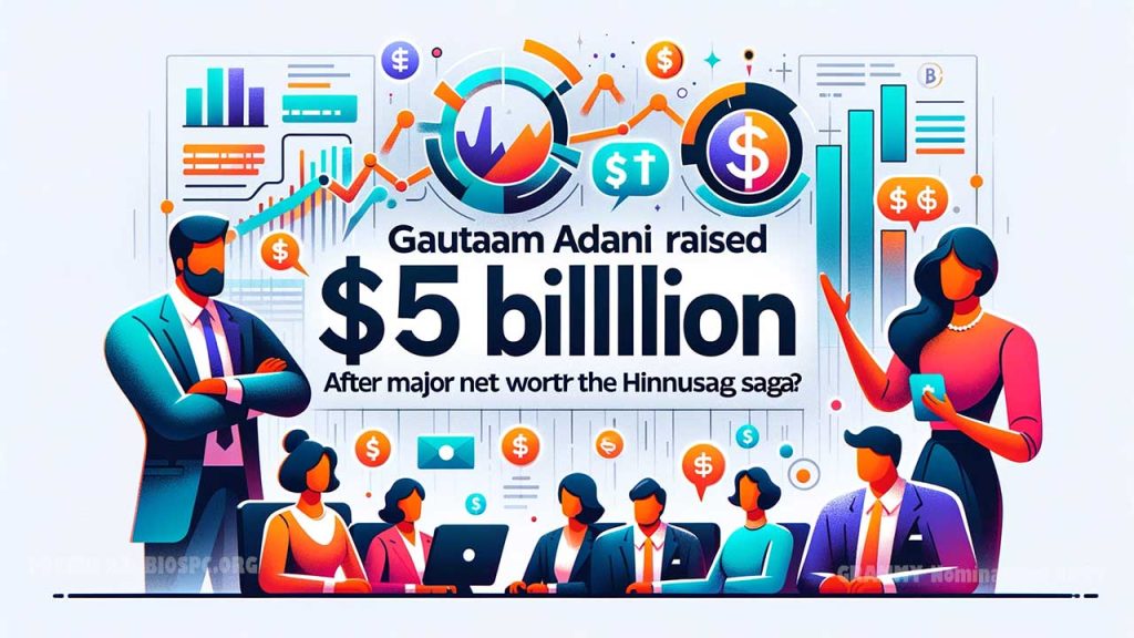 Gautam Adani raised $15 billion, Adani net worthm 