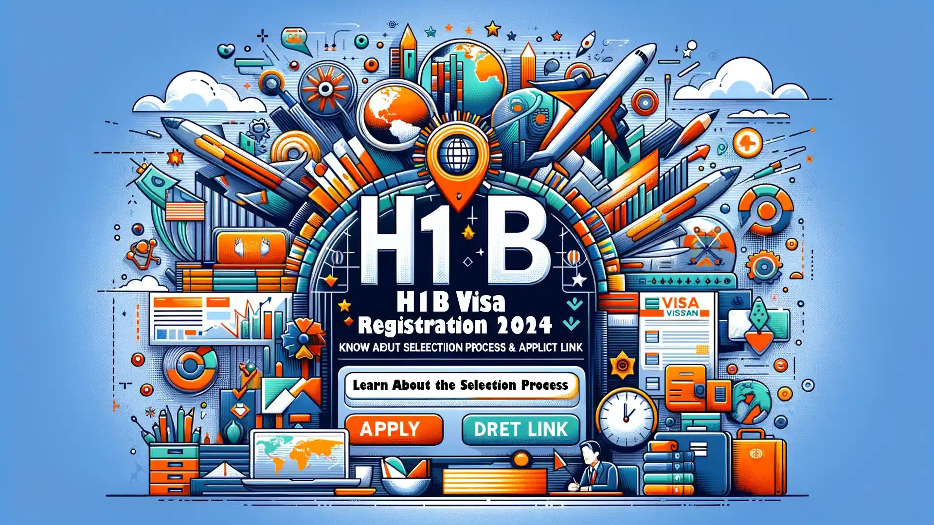 H1B Visa Registration 2024 Learn About the Selection Process and Apply