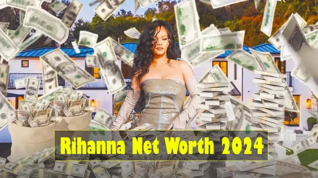 Rihanna Net Worth 2024